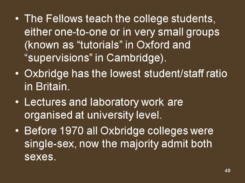 49 The Fellows teach the college students, either one-to-one or in very small groups